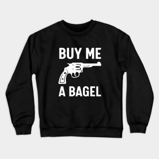 Buy me a begal Crewneck Sweatshirt